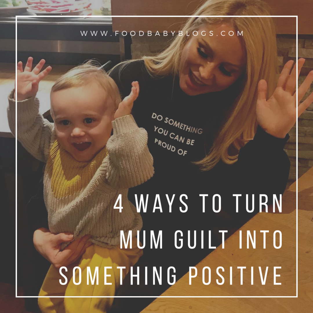 4 Ways to Turn Your Mum Guilt into Something Positive.