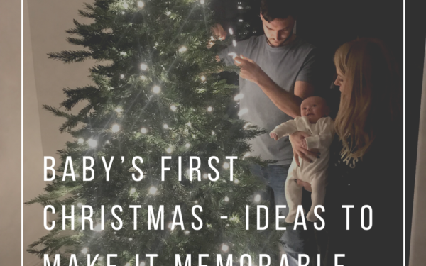 Baby’s First Christmas – Ideas to Make it Memorable